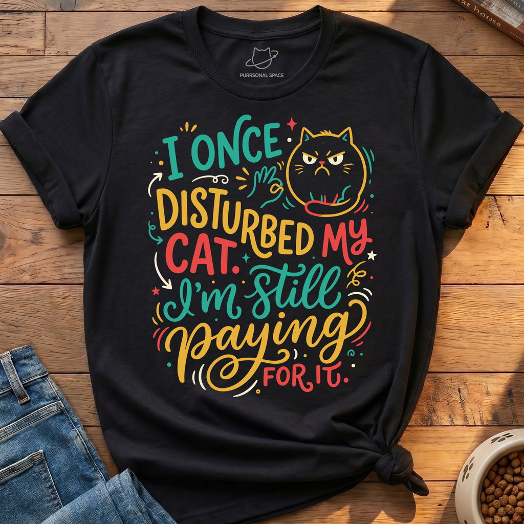 Disturbed My Cat T-Shirt