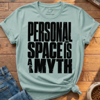 Personal Space Is A Myth T-Shirt