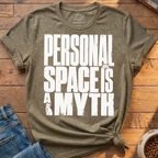 Personal Space Is A Myth T-Shirt