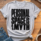 Personal Space Is A Myth T-Shirt