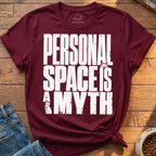 Personal Space Is A Myth T-Shirt