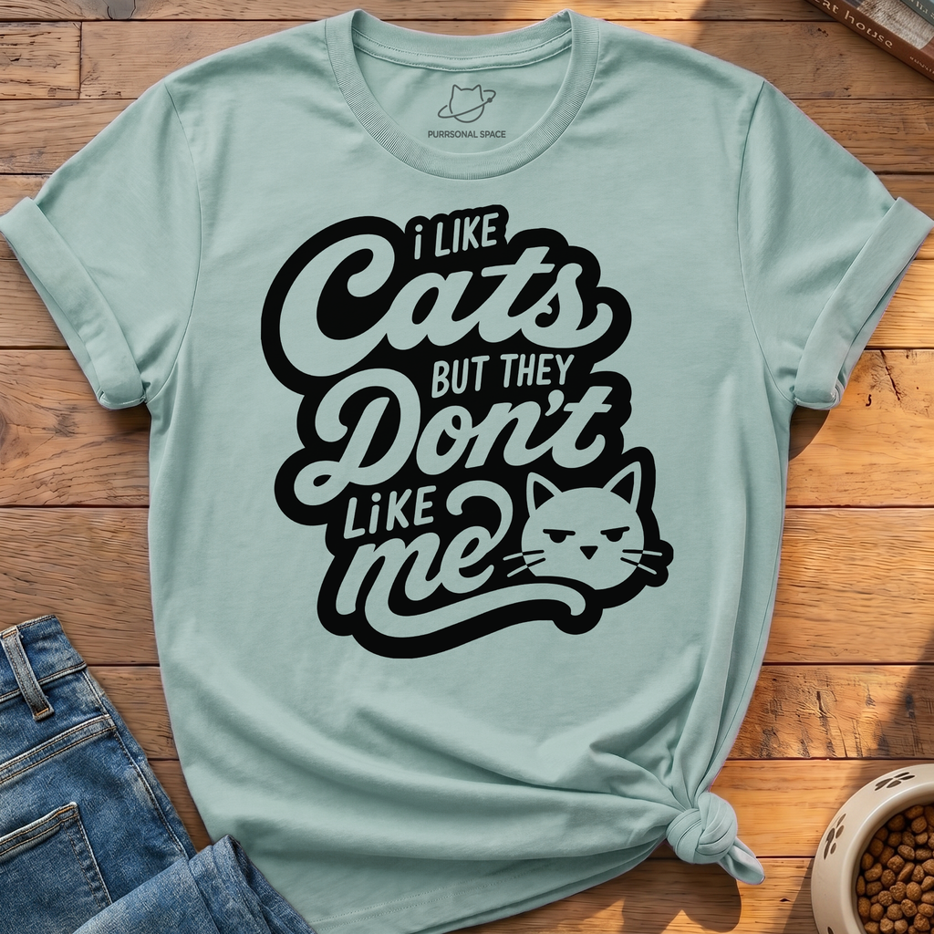 Cats Don't Like Me T-Shirt