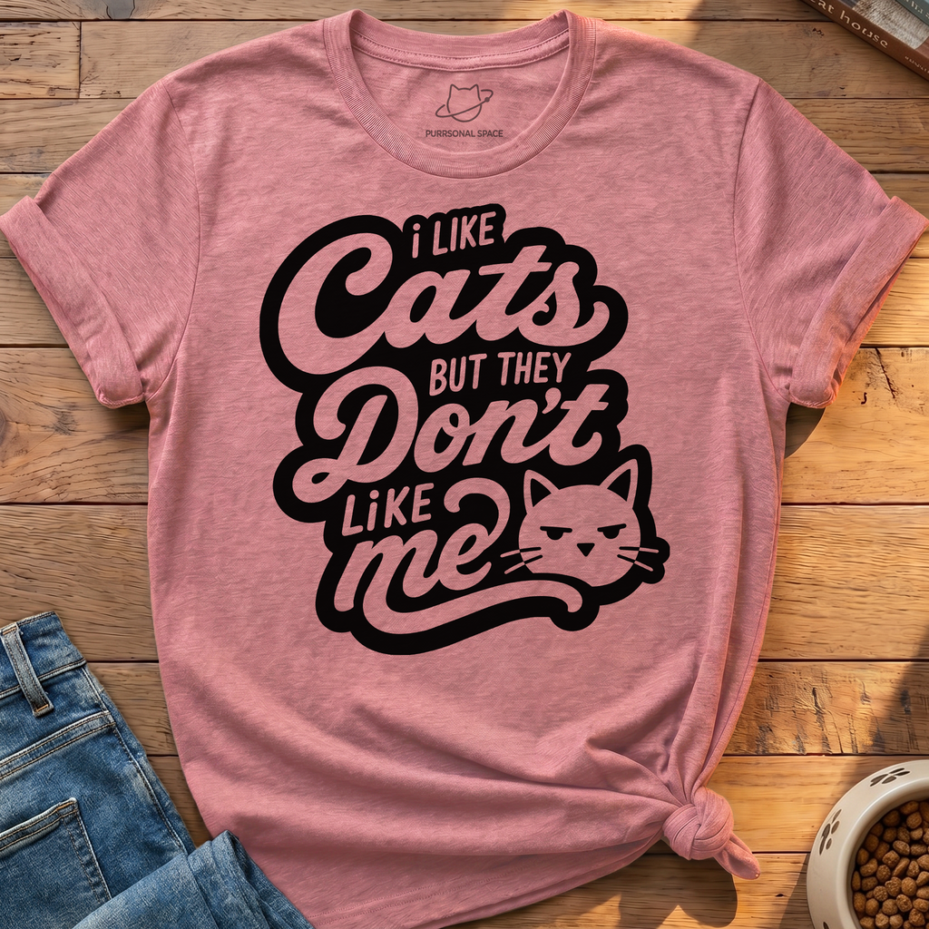 Cats Don't Like Me T-Shirt