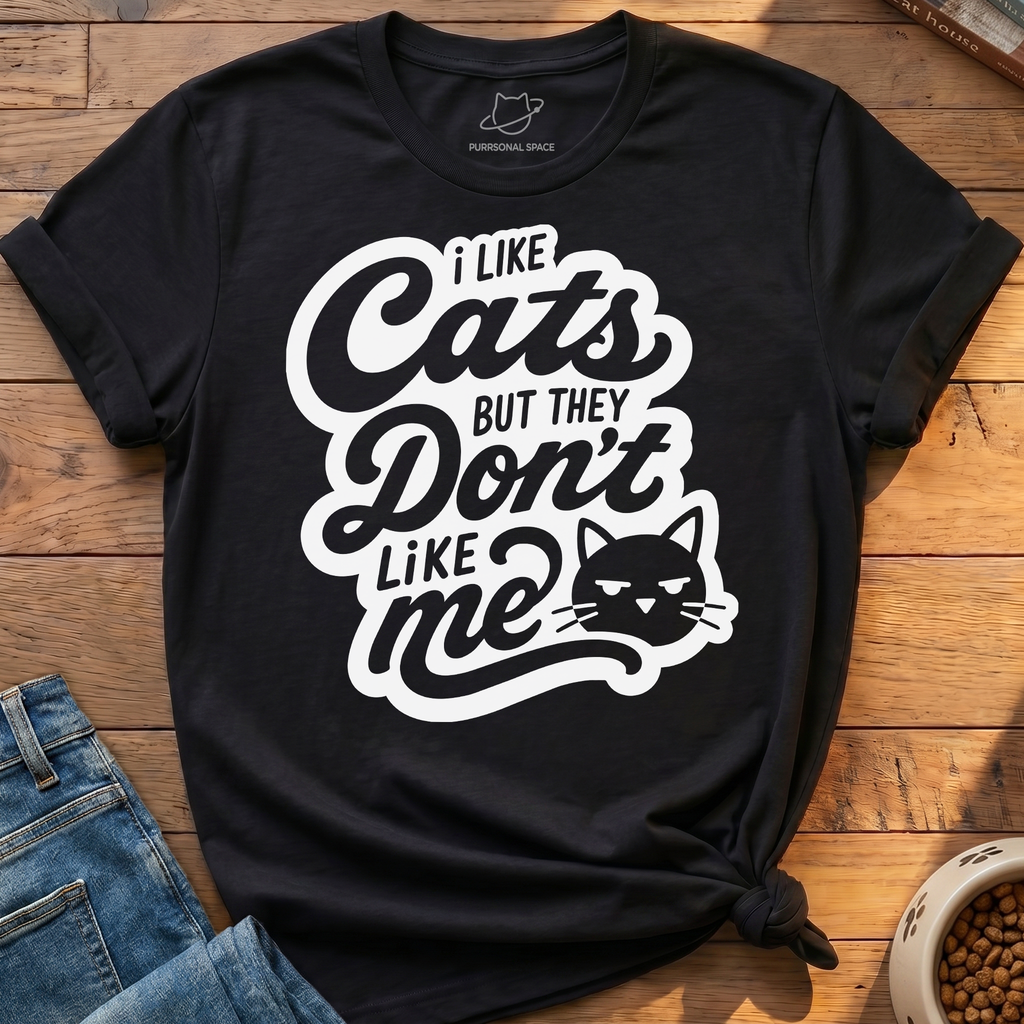 Cats Don't Like Me T-Shirt