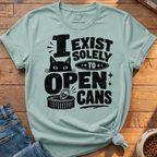 Exist To Open Cans T-Shirt