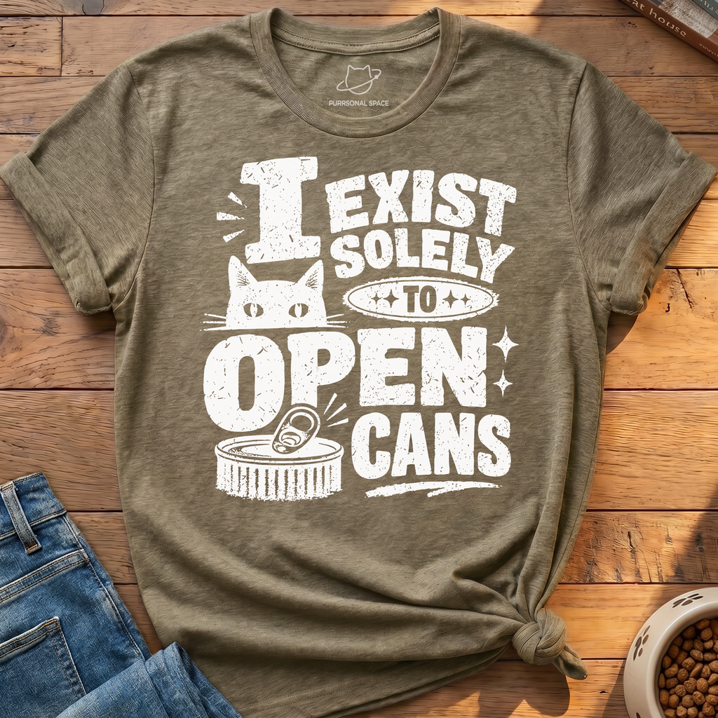 Exist To Open Cans T-Shirt