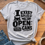 Exist To Open Cans T-Shirt