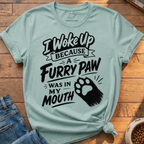 I Woke Up T-Shirt