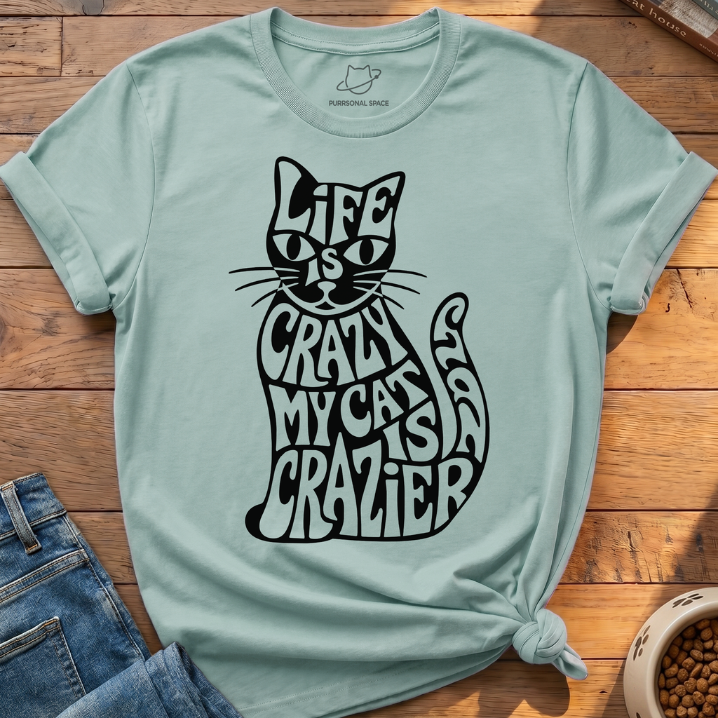 My Cat Is Crazier T-Shirt