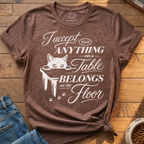 Anything Belongs On The Floor T-Shirt