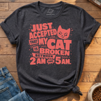 My Cat Is Broken T-Shirt