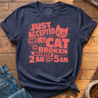 My Cat Is Broken T-Shirt