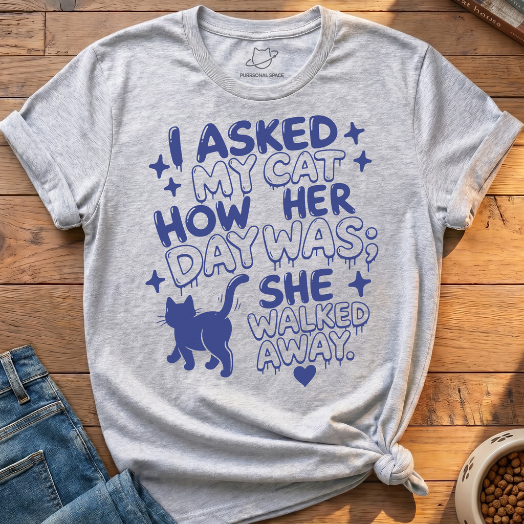 Asked My Cat T-Shirt