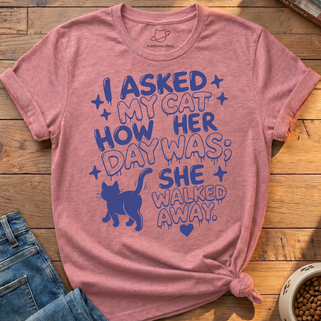 Asked My Cat T-Shirt