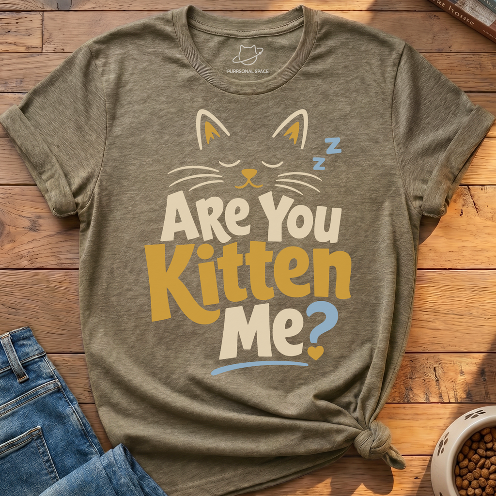 Are You Kitten Me T-Shirt