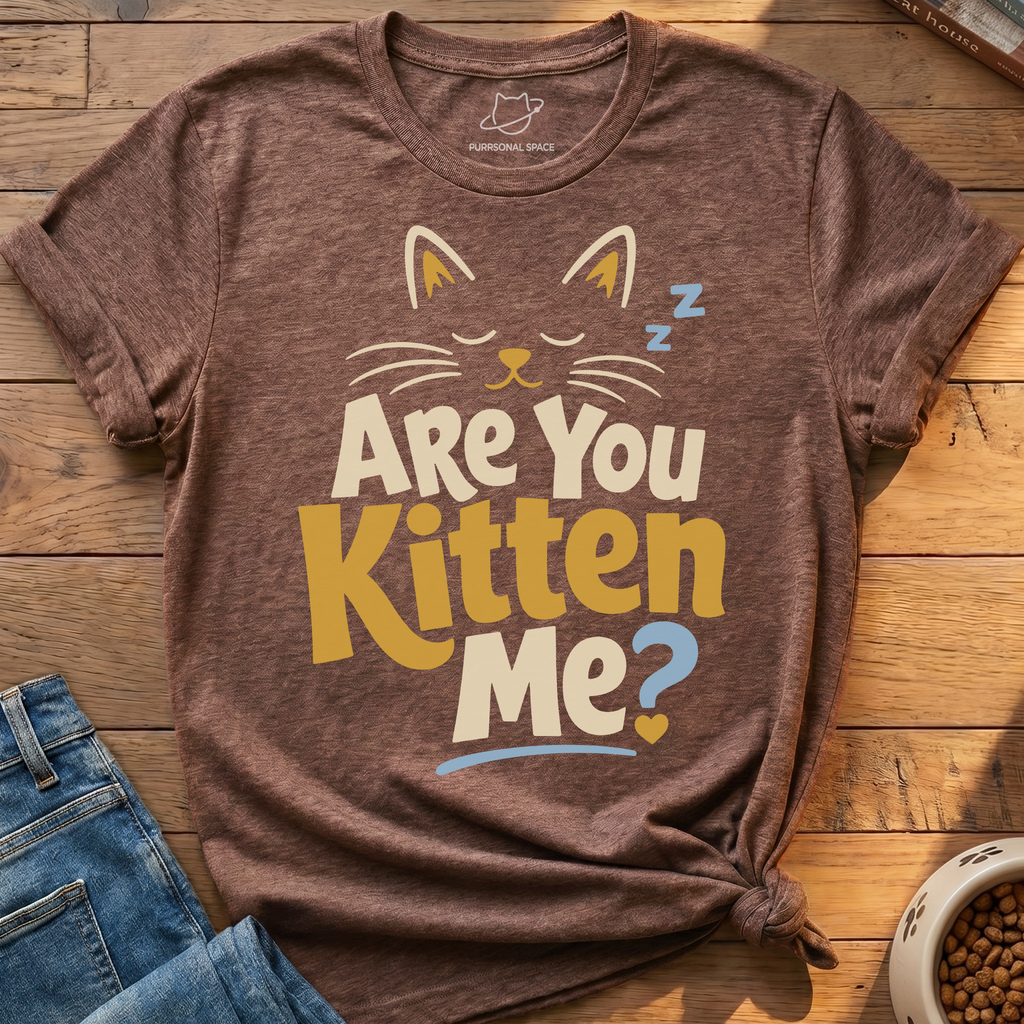 Are You Kitten Me T-Shirt