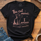 Cat Meows I Answer T-Shirt