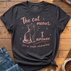Cat Meows I Answer T-Shirt