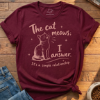 Cat Meows I Answer T-Shirt