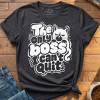 Boss I Cant Quit T-Shirt
