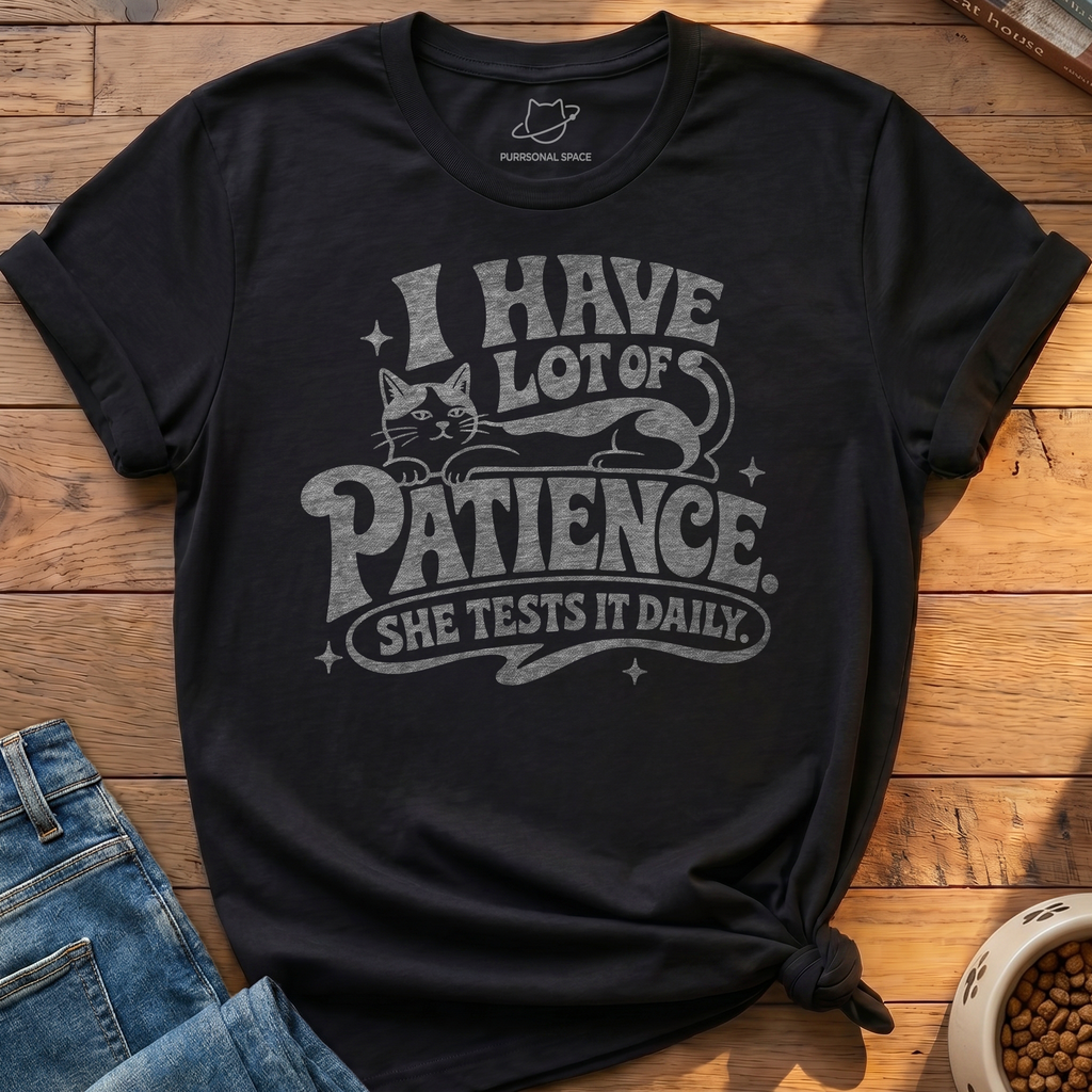 Patience She Tests T-Shirt