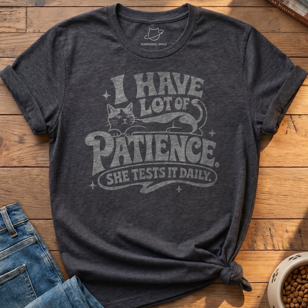 Patience She Tests T-Shirt