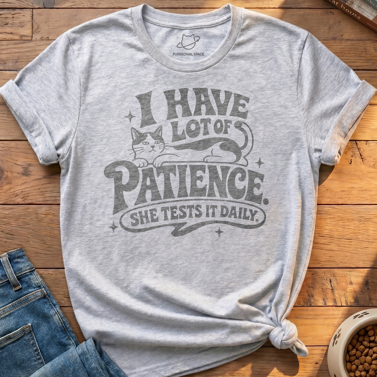 Patience She Tests T-Shirt