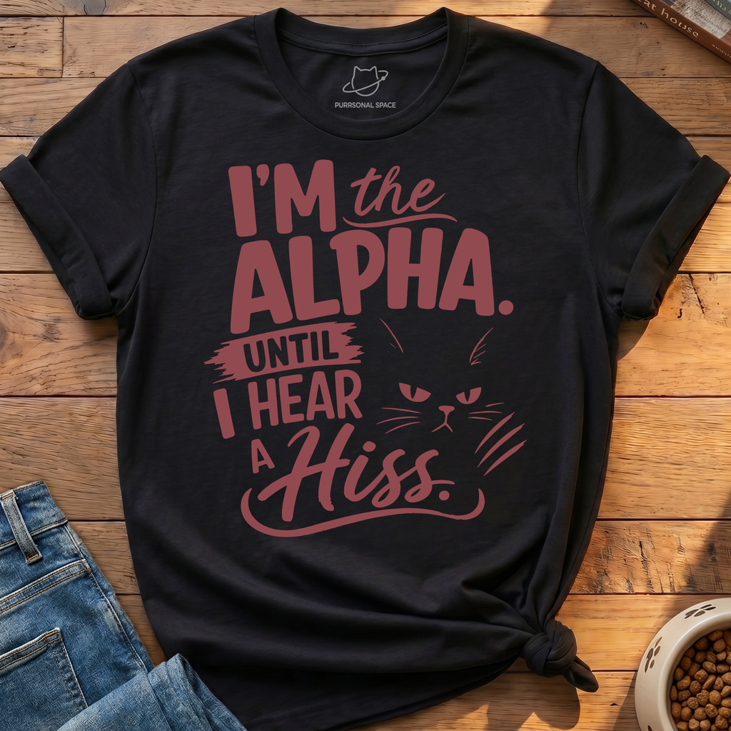 Alpha Until Hiss T-Shirt