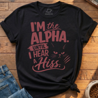 Alpha Until Hiss T-Shirt