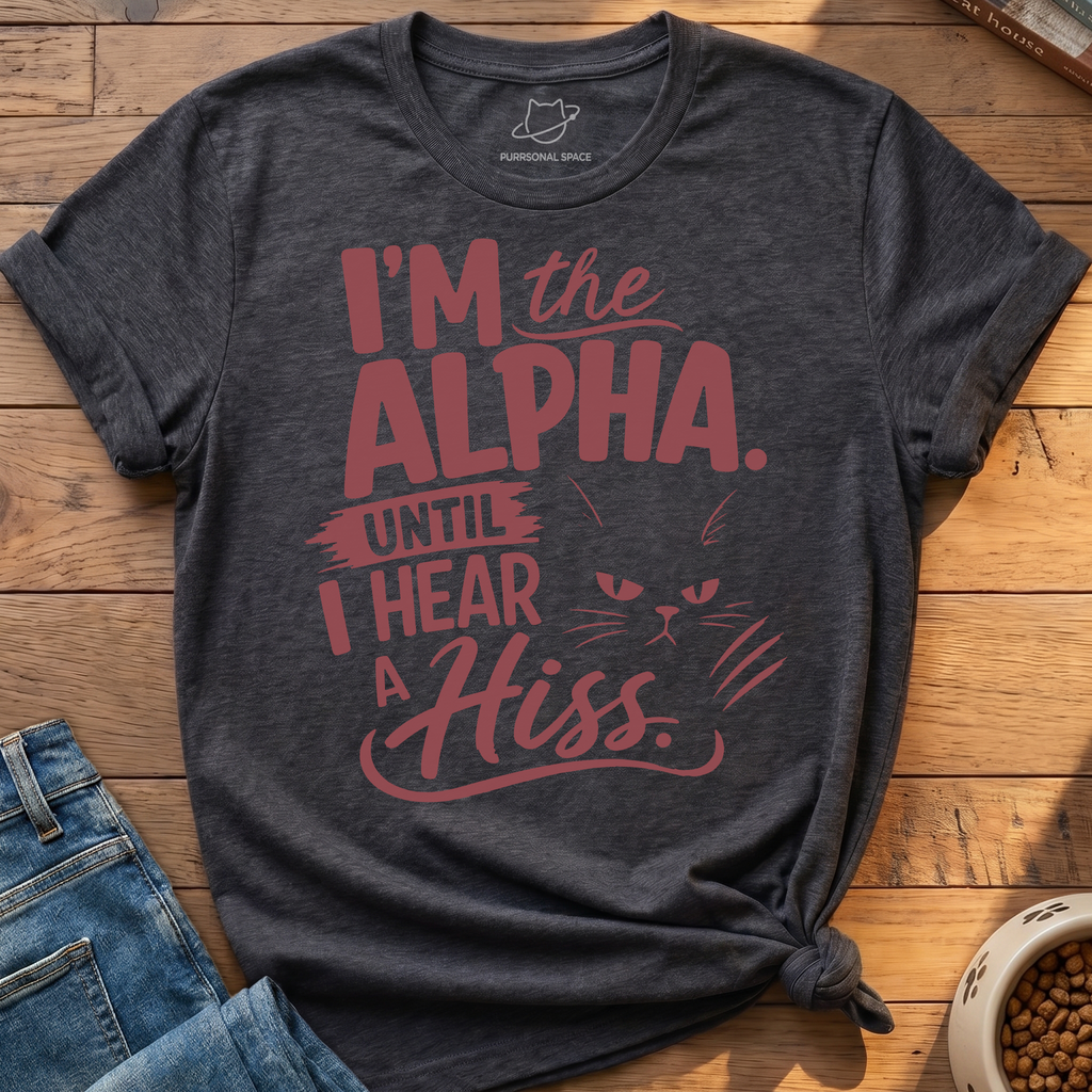 Alpha Until Hiss T-Shirt