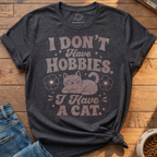 I Do Not Have Hobbies T-Shirt