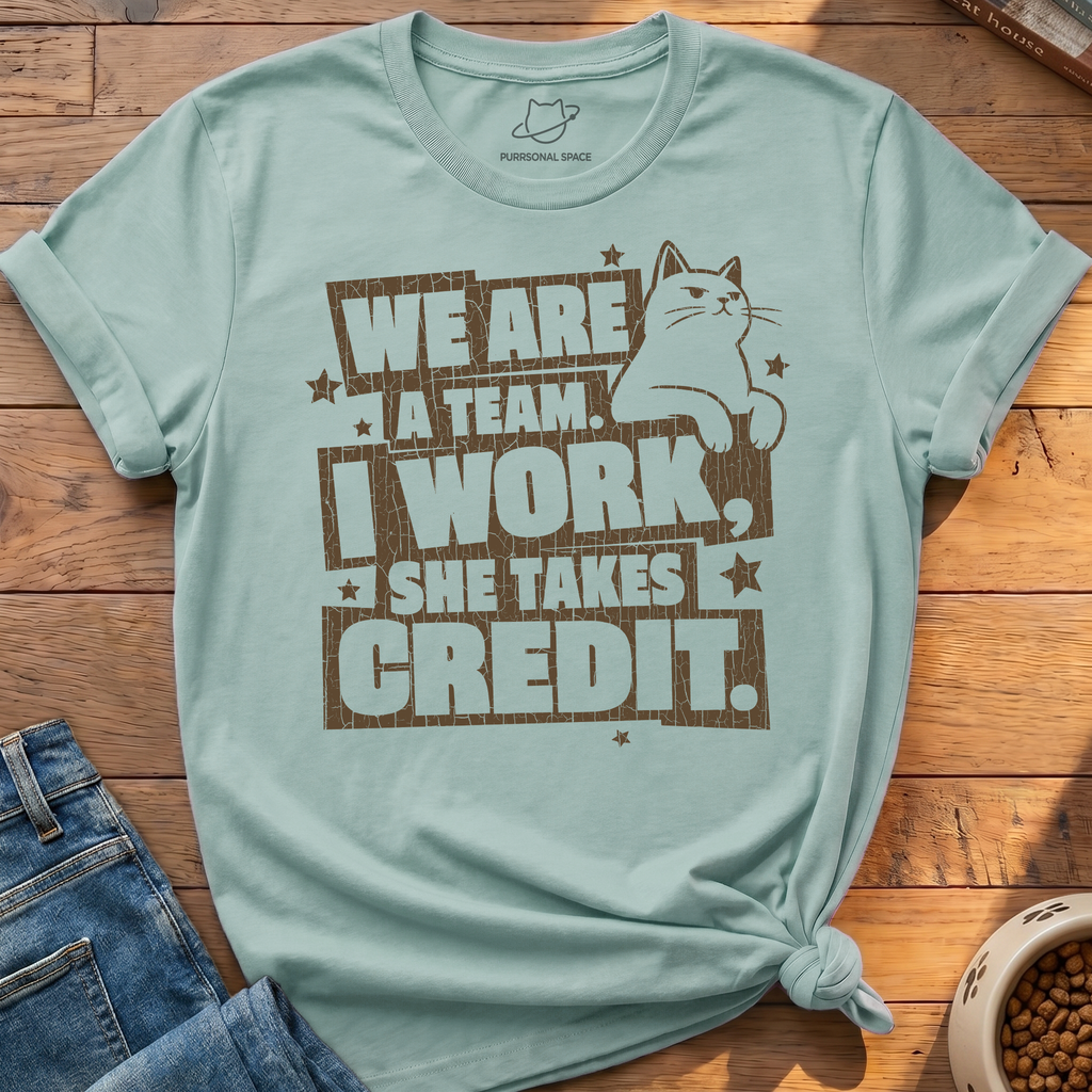 She Takes Credit T-Shirt