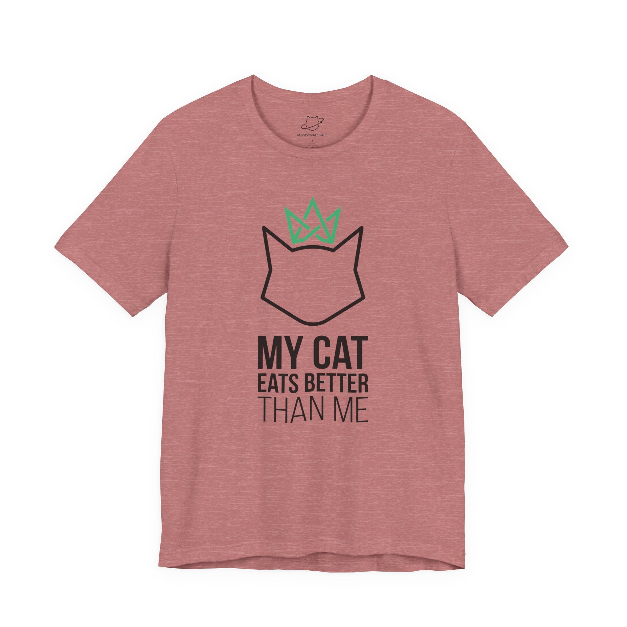 My Cat Eats Better Than Me T-Shirt - Adult Unisex