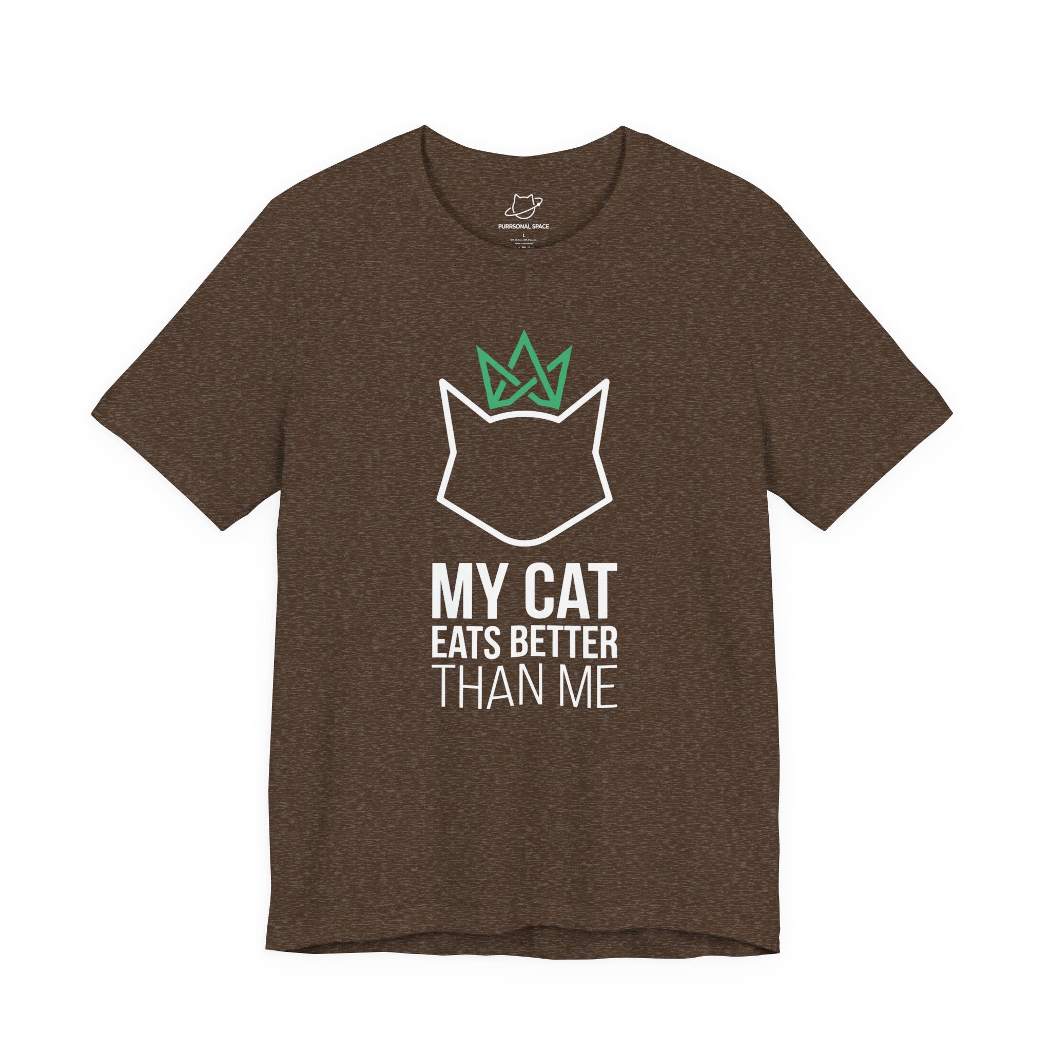 My Cat Eats Better Than Me T-Shirt - Adult Unisex