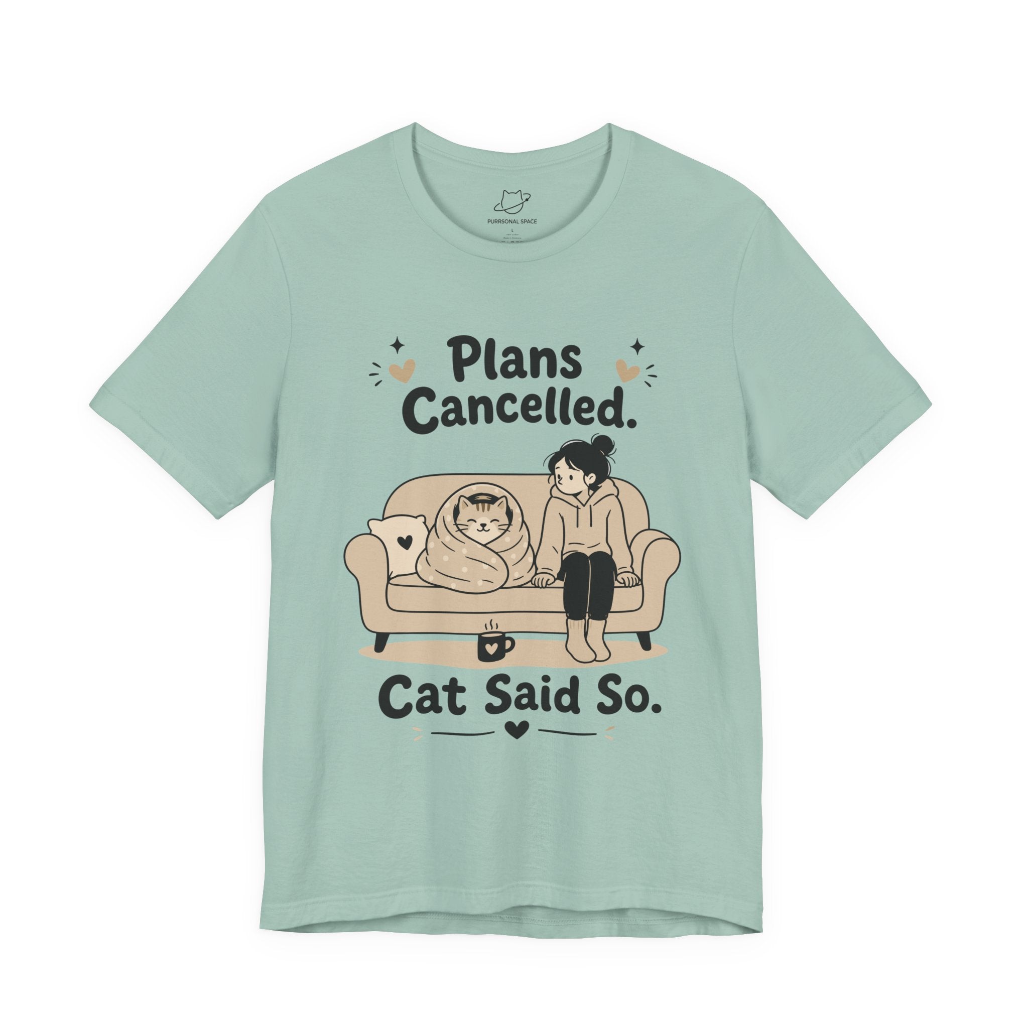 Plans Cancelled Cat Said So T-Shirt - Adult Unisex