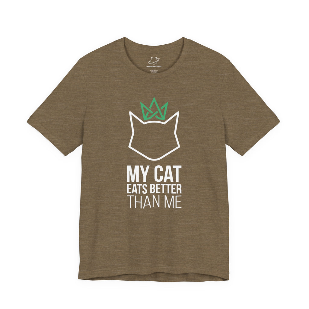 My Cat Eats Better Than Me T-Shirt - Adult Unisex