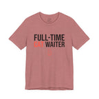 Full-Time Cat Waiter T-Shirt - Adult Unisex