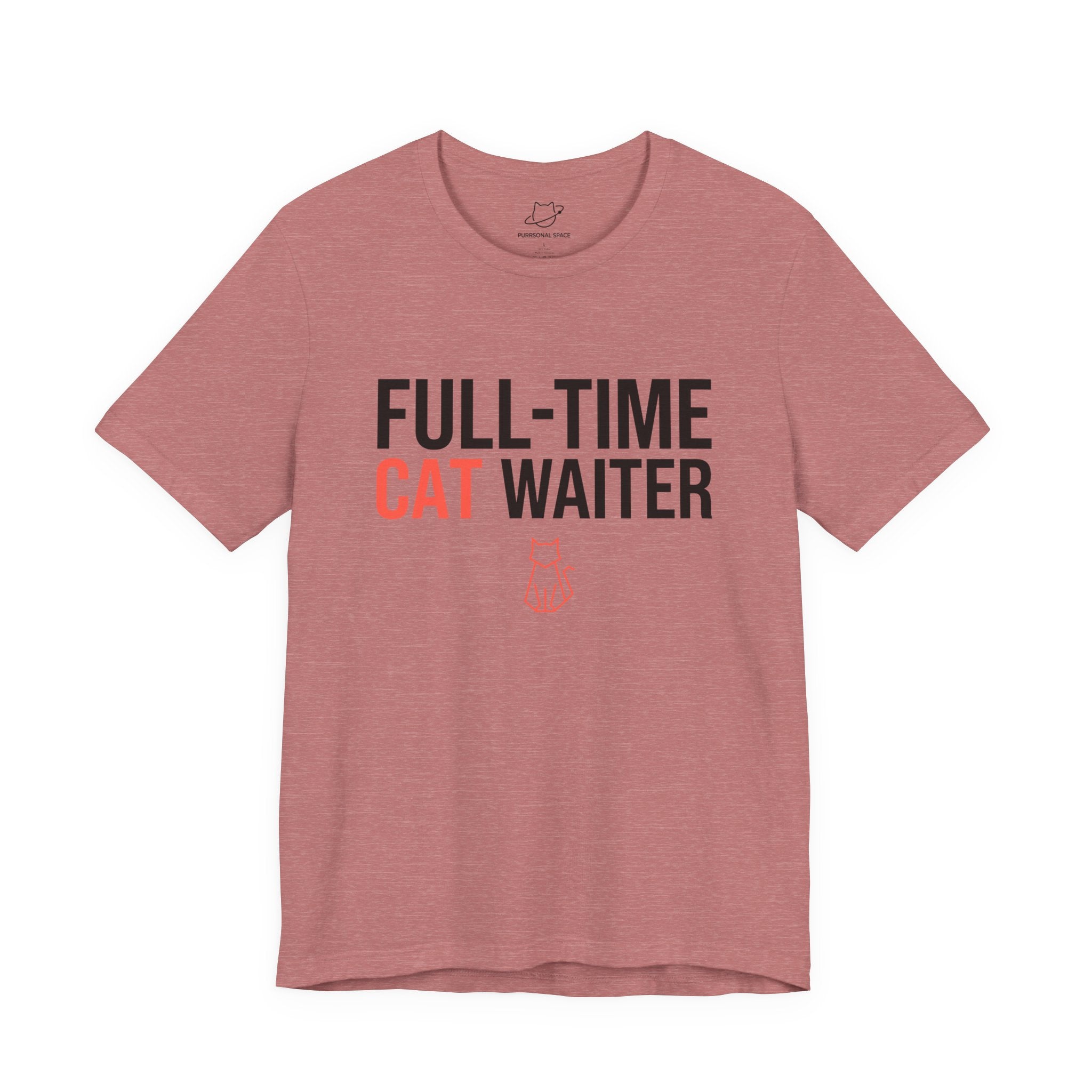 Full-Time Cat Waiter T-Shirt - Adult Unisex