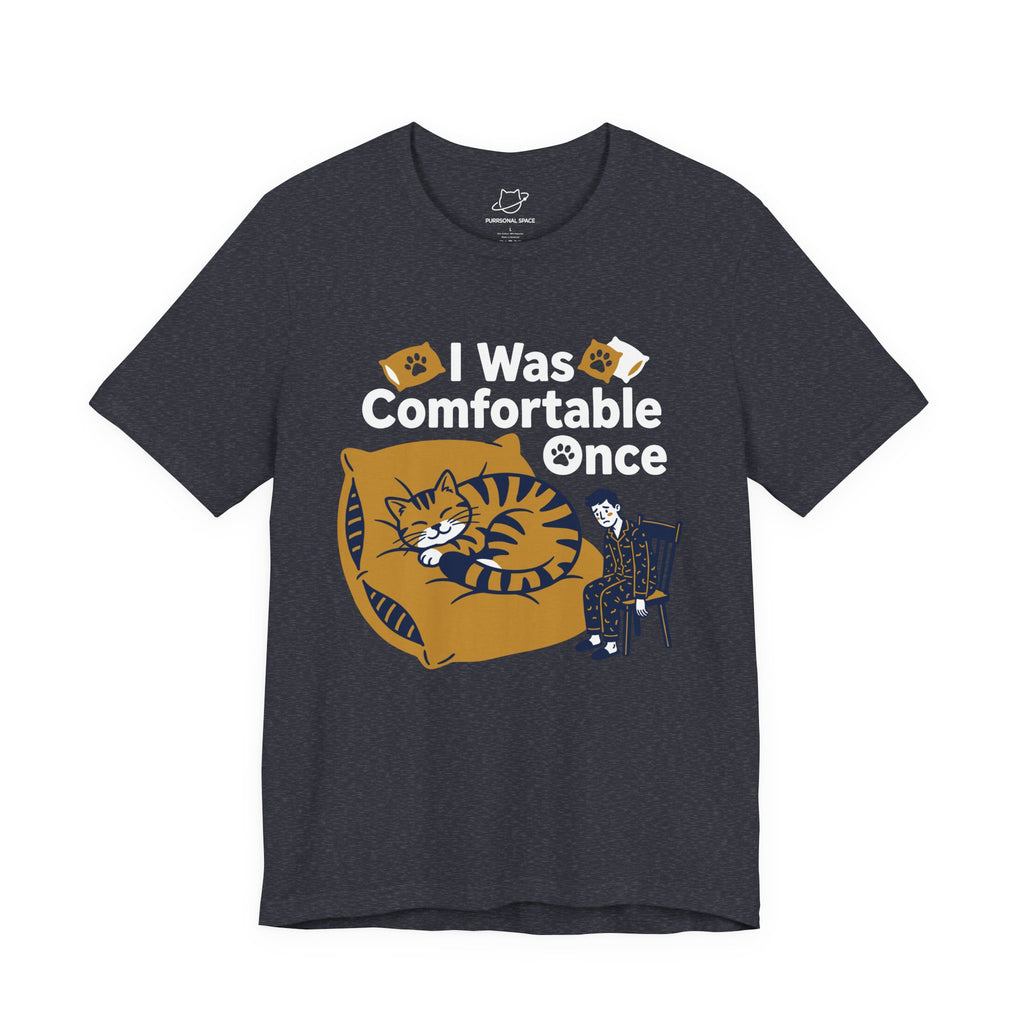 I Was Comfortable Once T-Shirt - Adult Unisex