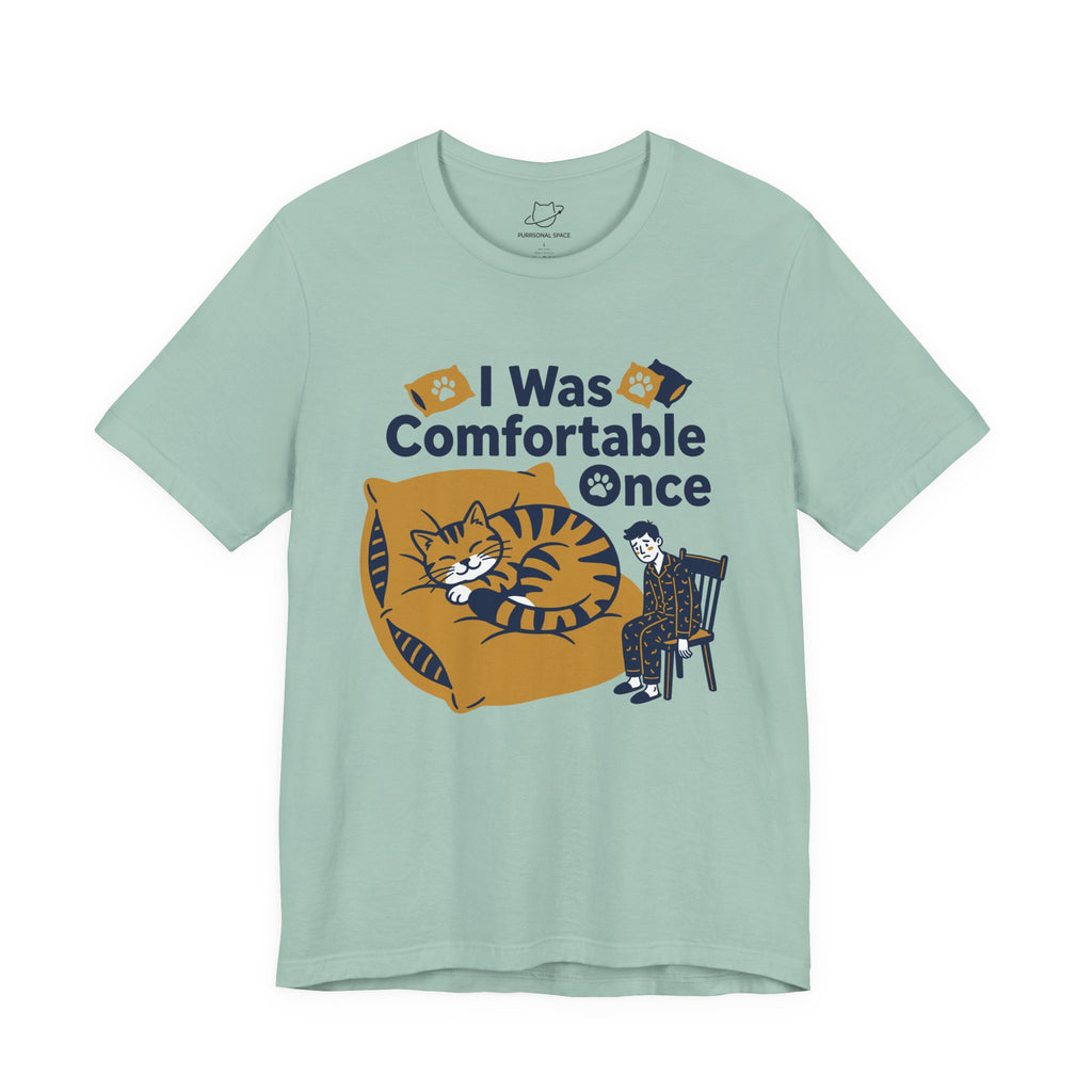 I Was Comfortable Once T-Shirt - Adult Unisex