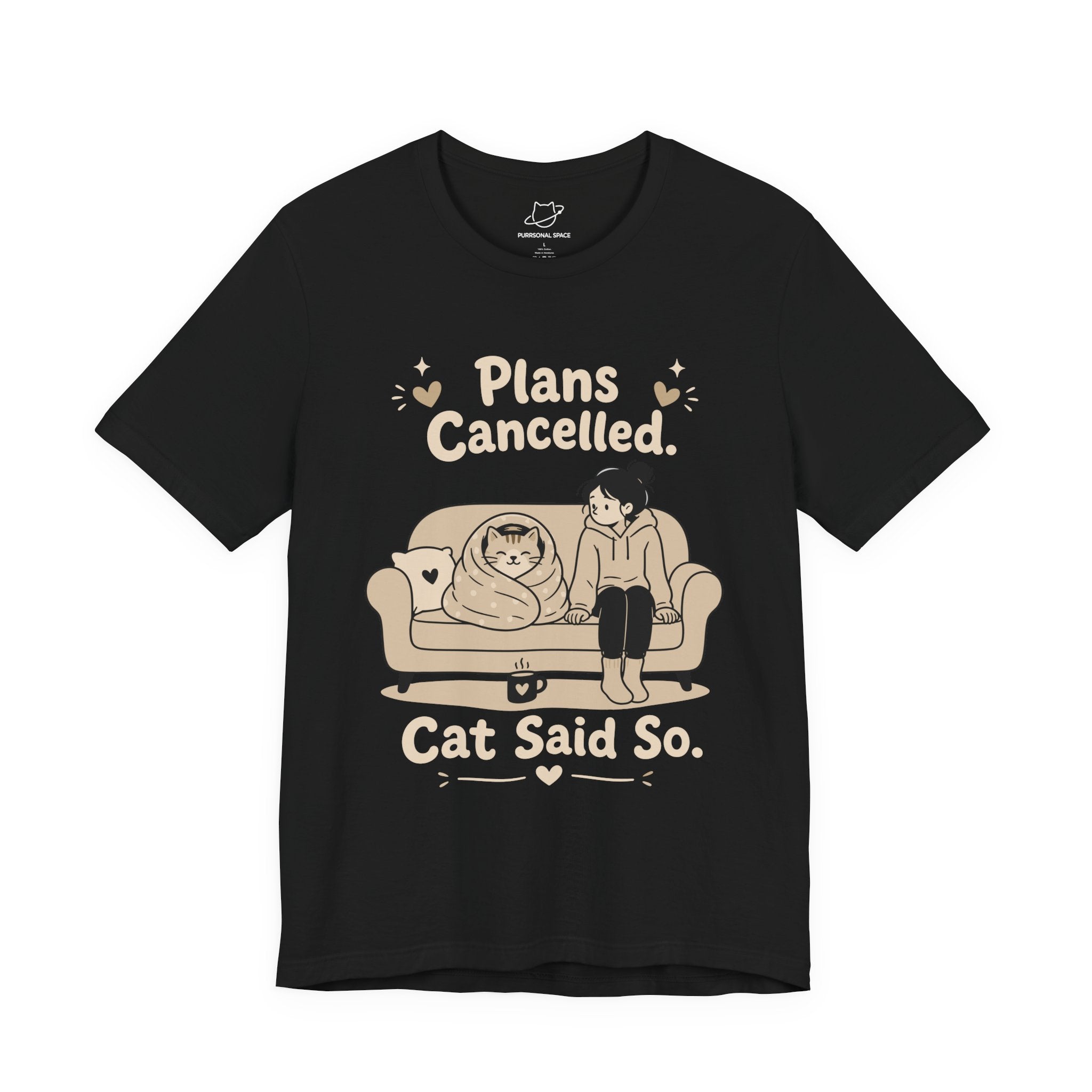 Plans Cancelled Cat Said So T-Shirt - Adult Unisex