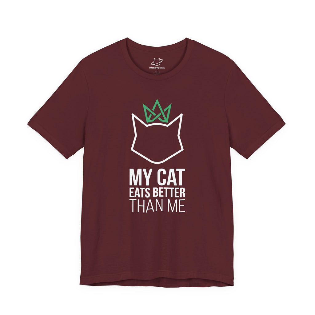 My Cat Eats Better Than Me T-Shirt - Adult Unisex