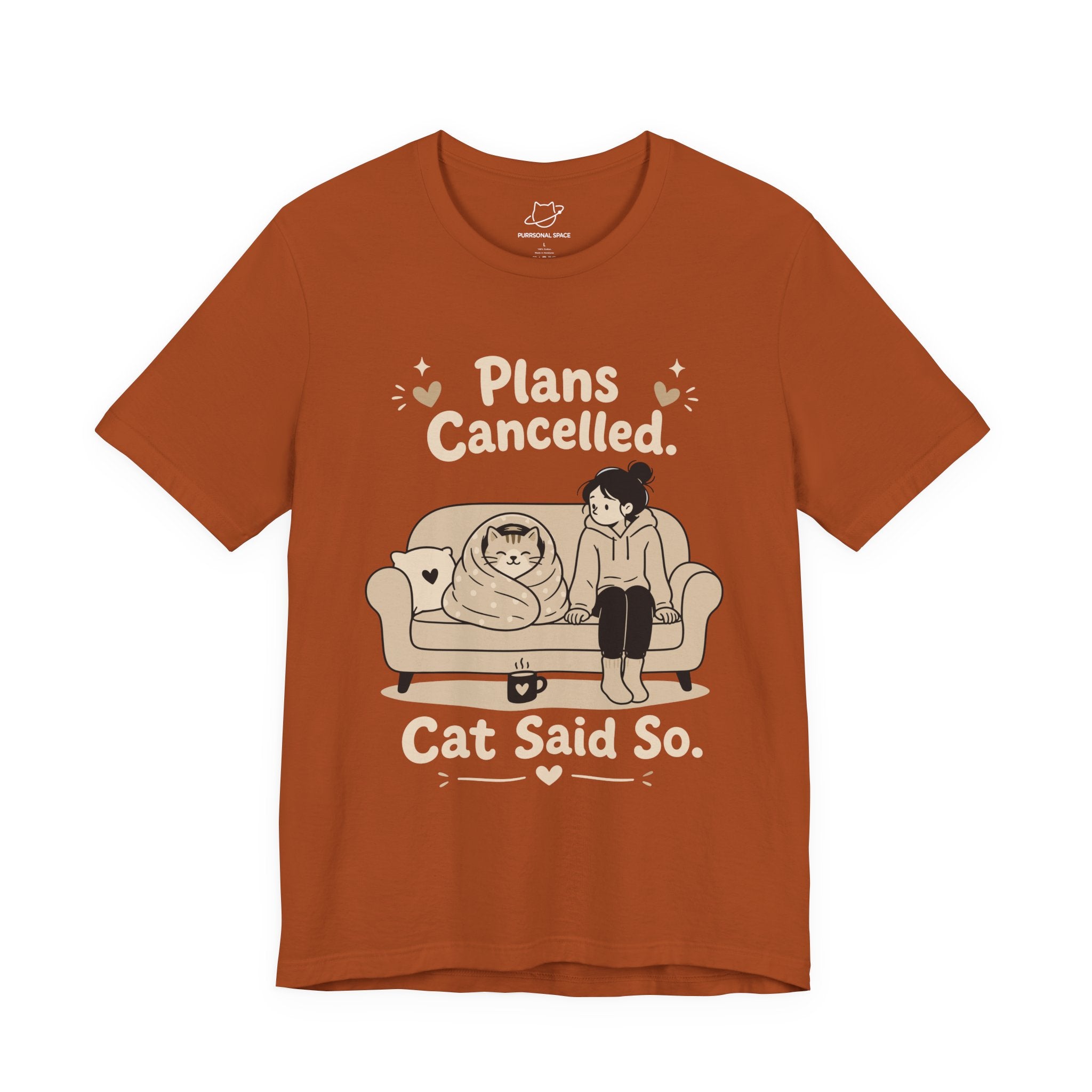 Plans Cancelled Cat Said So T-Shirt - Adult Unisex