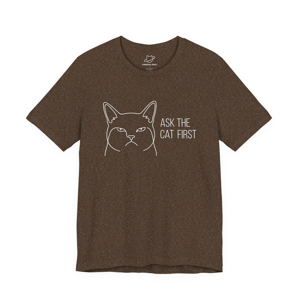Ask The Cat First T-Shirt - Adult Unisex