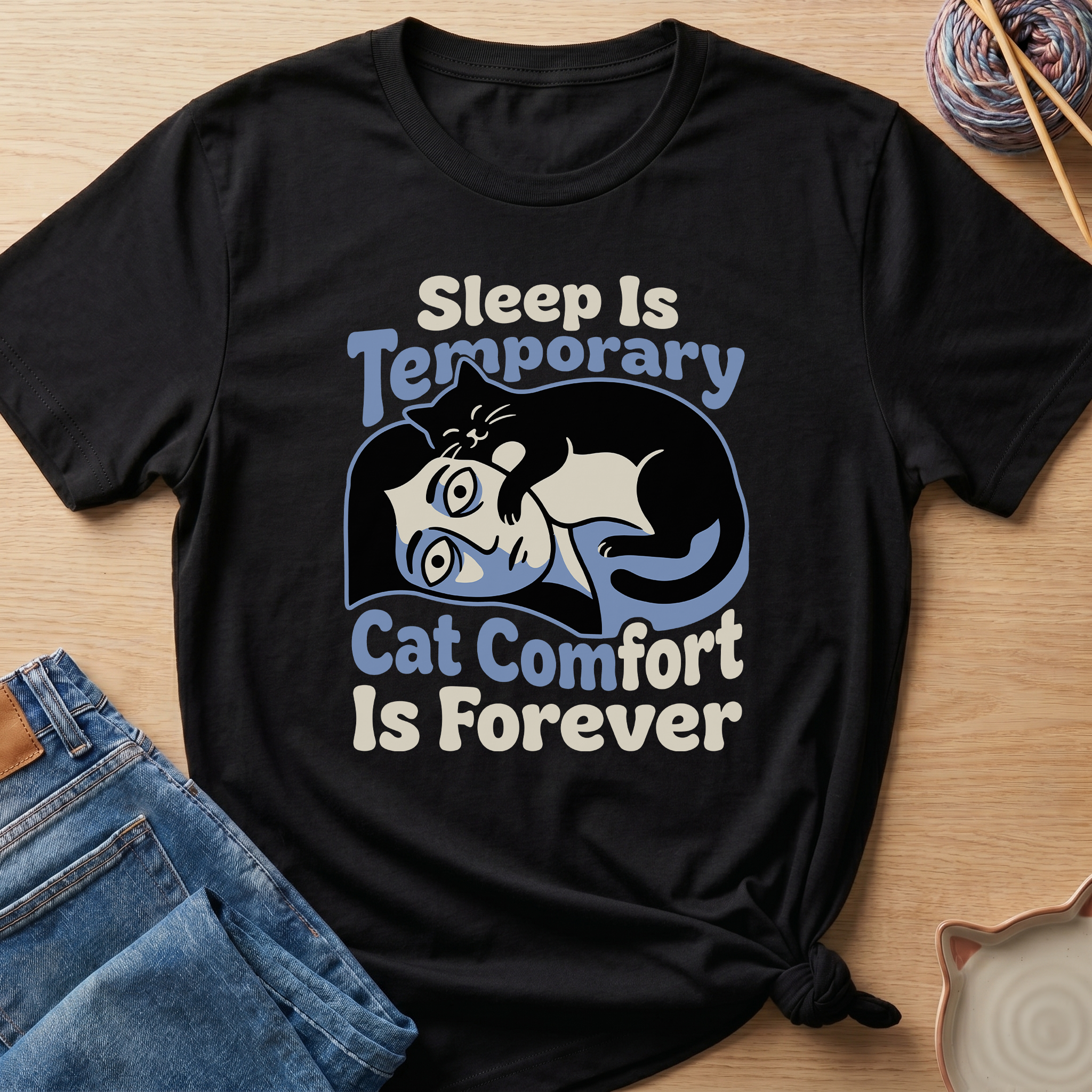 Sleep Is Temporary Cat Comfort Is Forever T-Shirt - Adult Unisex