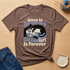 Sleep Is Temporary Cat Comfort Is Forever T-Shirt - Adult Unisex