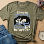 Sleep Is Temporary Cat Comfort Is Forever T-Shirt - Adult Unisex