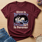 Sleep Is Temporary Cat Comfort Is Forever T-Shirt - Adult Unisex
